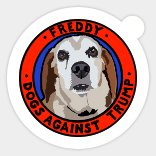 DOGS AGAINST TRUMP - FREDDY Sticker